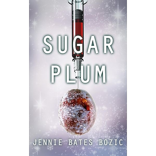 Sugar Plum / Jennie Bates Bozic, Jennie Bates Bozic