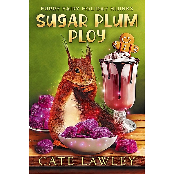 Sugar Plum Ploy (Furry Fairy Holiday Hijinks, #2) / Furry Fairy Holiday Hijinks, Cate Lawley