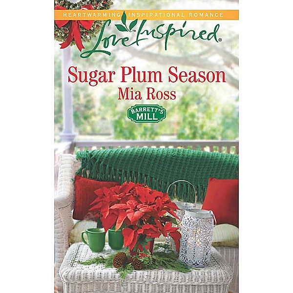 Sugar Plum Season (Mills & Boon Love Inspired) (Barrett's Mill, Book 2) / Mills & Boon Love Inspired, Mia Ross