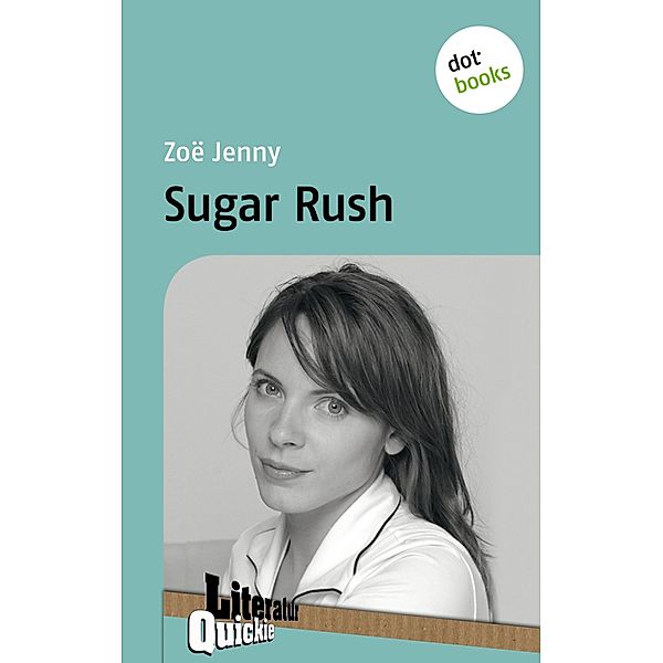 Sugar Rush - Literatur-Quickie / Literatur-Quickies Bd.32, Zoë Jenny