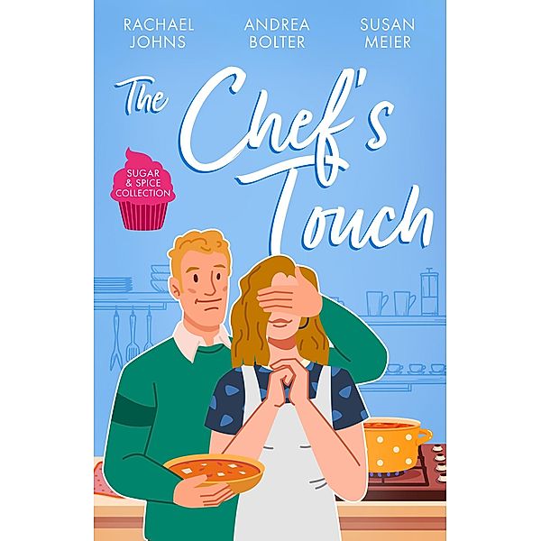 Sugar & Spice: The Chef's Touch, Rachael Johns, Andrea Bolter, Susan Meier