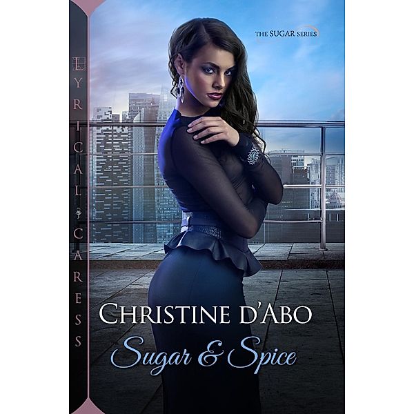 Sugar & Spice / The Sugar Series Bd.2, Christine D'Abo