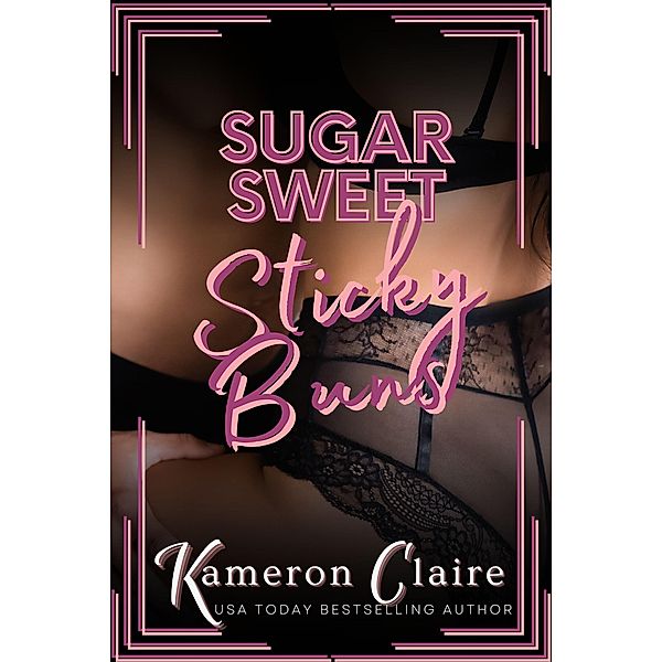 Sugar Sweet Sticky Buns, Kameron Claire