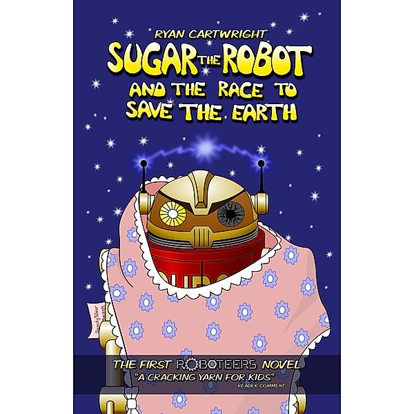 Sugar The Robot And The Race To Save The Earth (The Roboteers, #1) / The Roboteers, Ryan Cartwright