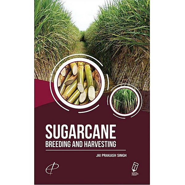 Sugarcane : Breeding and Harvesting, J. P. Singh
