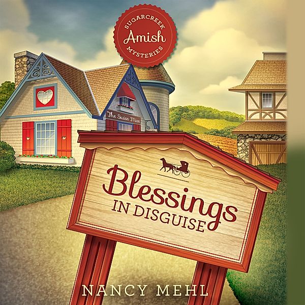 Sugarcreek Amish Mysteries - Blessings in Disguise, Nancy Mehl