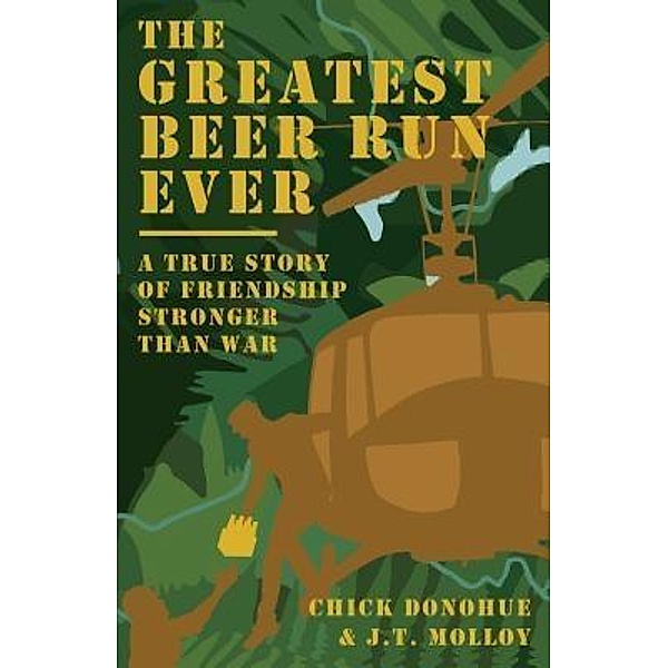 Sugarwhistle LLC: The Greatest Beer Run Ever, J. T. Molloy, John (Chick) Donohue