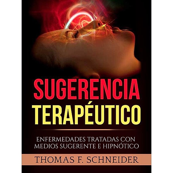Sugerencia Terapéutico (Traducido), Thomas F. Schneider
