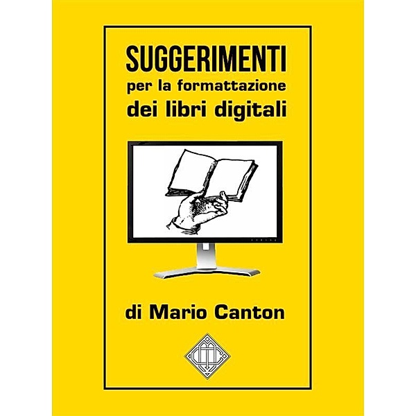 Suggerimenti per la formattazione dei libri digitali / Editoria digitale Bd.4, Mario Canton