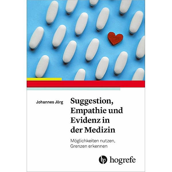 Suggestion, Empathie und Evidenz in der Medizin, Johannes Jörg