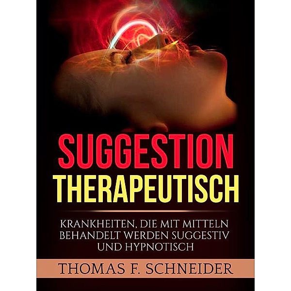 Suggestion Therapeutisch, Thomas F. Schneider
