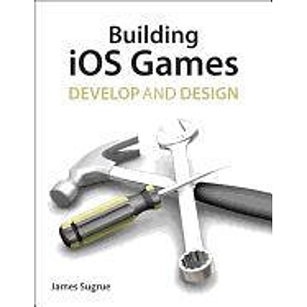 Sugrue, J: Building iOS Games, James Sugrue