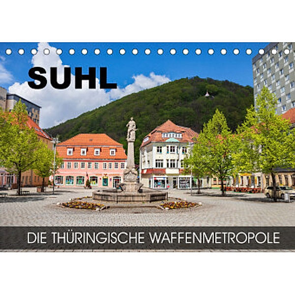 Suhl - die thüringische Waffenmetropole (Tischkalender 2022 DIN A5 quer), Val Thoermer