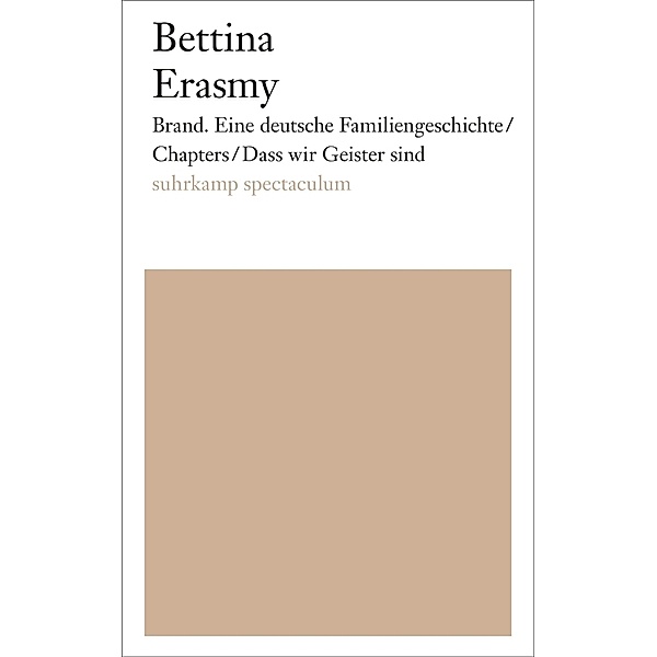 suhrkamp spectaculum / Brand. Eine deutsche Familiengeschichte/Chapters/Dass wir Geister sind, Bettina Erasmy