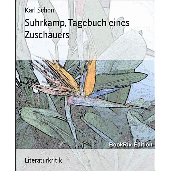 Suhrkamp, Tagebuch eines Zuschauers, Karl Schön