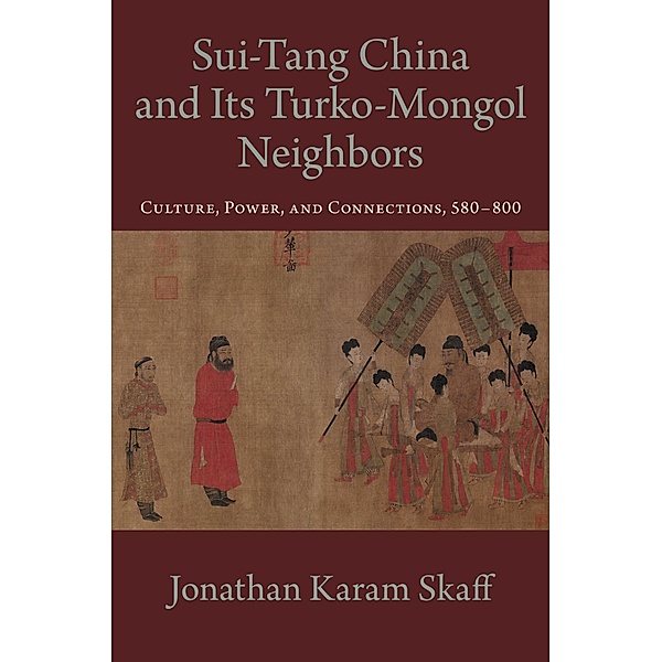 Sui-Tang China and Its Turko-Mongol Neighbors, Jonathan Karam Skaff