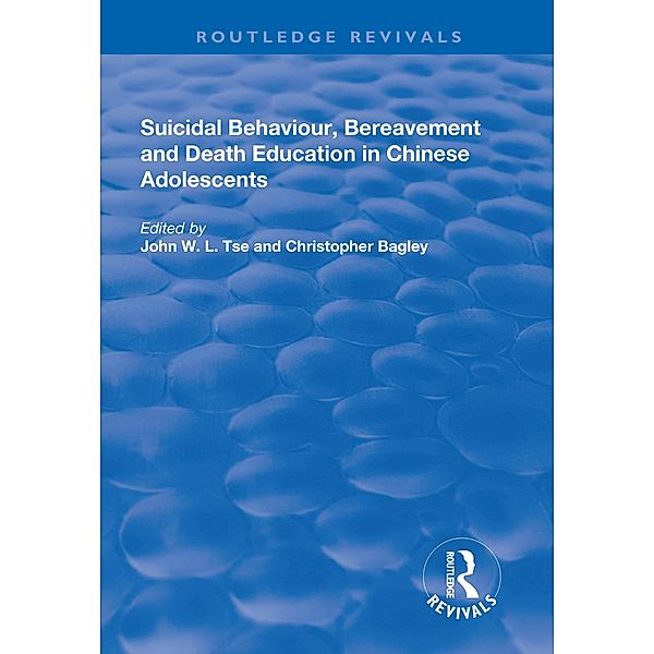 Suicidal Behaviour, Bereavement and Death Education in Chinese Adolescents, John W. L. Tse, Christopher Bagley