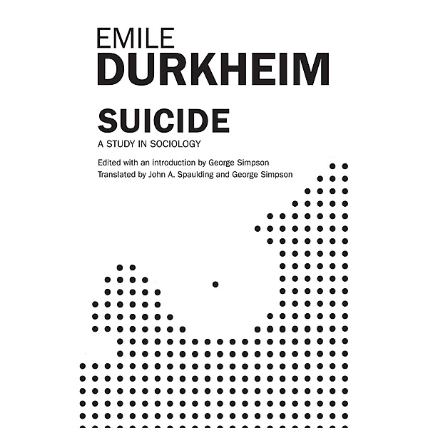 Suicide, Emile Durkheim, John A. Spaulding, George Simpson