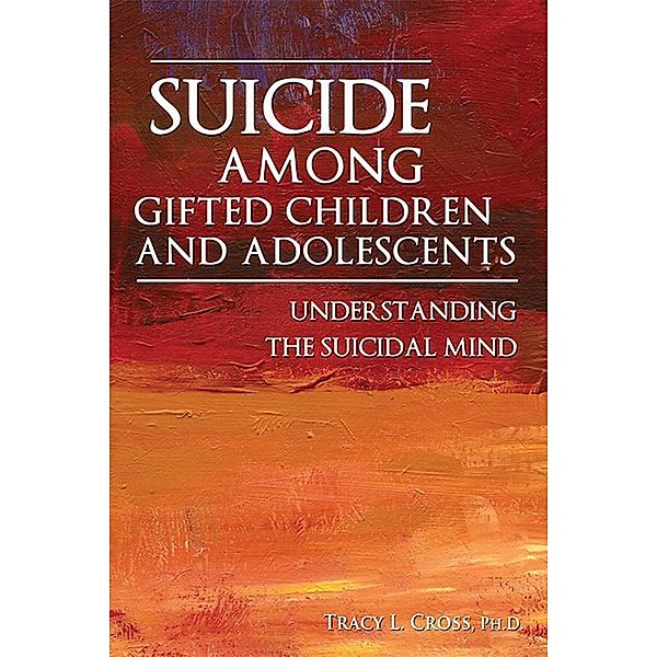 Suicide Among Gifted Children and Adolescents, Tracy Cross