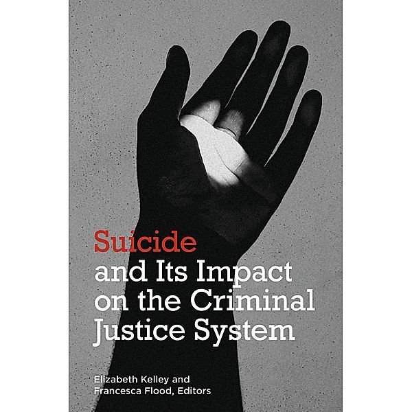 Suicide and its Impact on the Criminal Justice System, Elizabeth Kelley, Francesca M. Flood