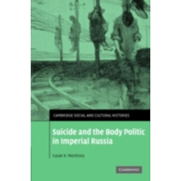 Suicide and the Body Politic in Imperial Russia, Susan K. Morrissey