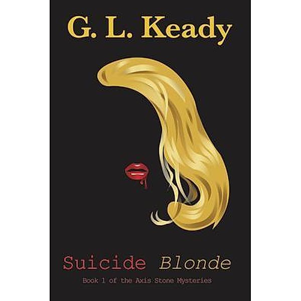 Suicide Blonde / Axis Stone Mysteries Bd.1, Gary Lawrence Keady