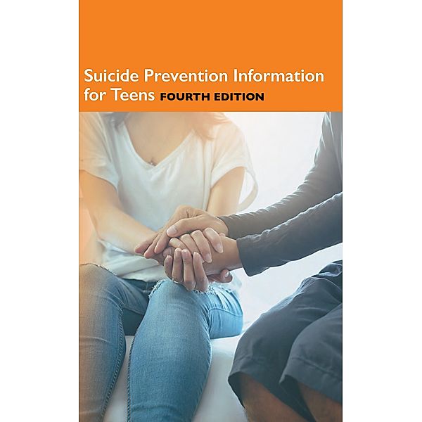 Suicide Information for Teens, 4th Ed.