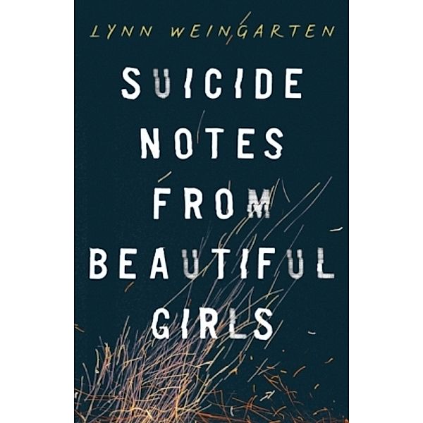 Suicide Notes From Beautiful Girls, Lynn Weingarten