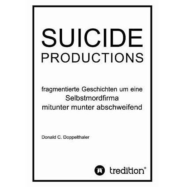 SUICIDE PRODUCTIONS, Donald C. Doppelthaler