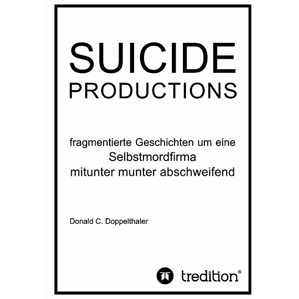 SUICIDE PRODUCTIONS / tredition, Donald C. Doppelthaler