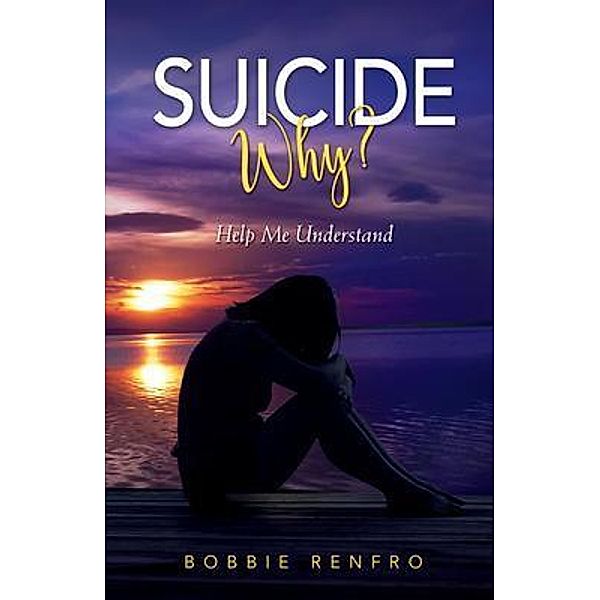 Suicide... Why? Help Me Understand, Bobbie Renfro