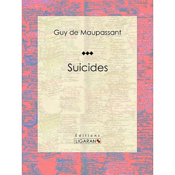 Suicides, Ligaran, Guy de Maupassant