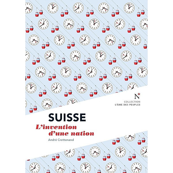 Suisse : L'invention d'une nation, L'Âme Des Peuples, André Crettenand