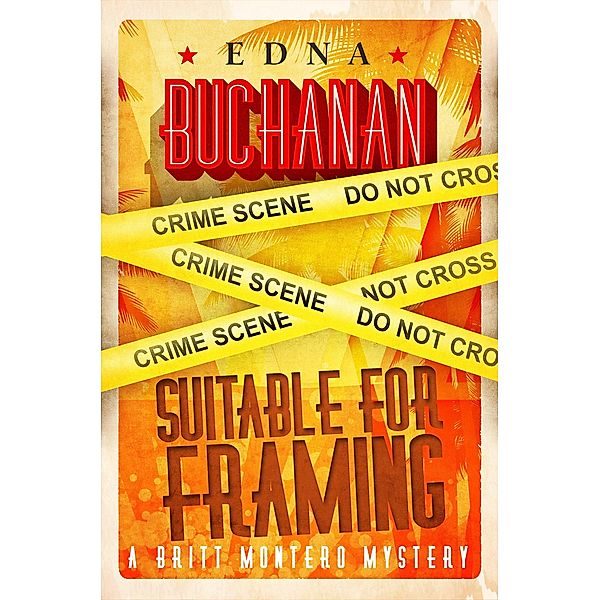 Suitable for Framing / The Britt Montero Mysteries, Edna Buchanan