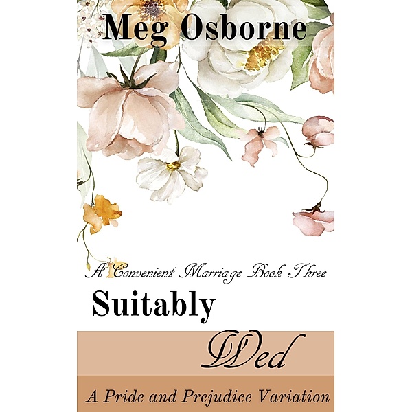 Suitably Wed: A Pride and Prejudice Variation (A Convenient Marriage, #3) / A Convenient Marriage, Meg Osborne