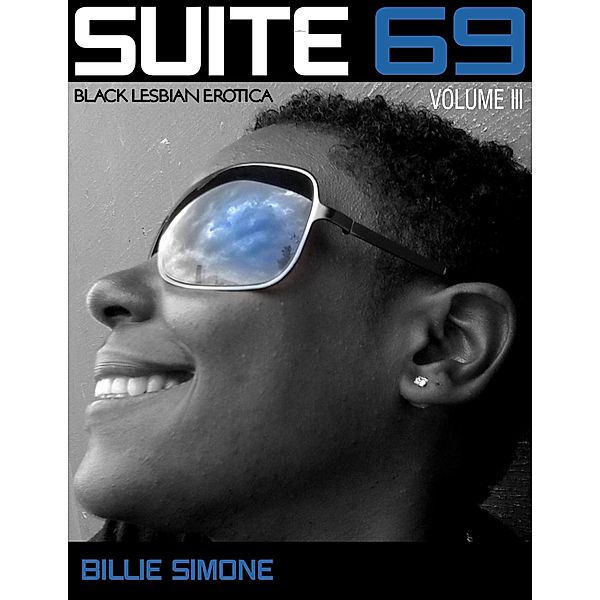 Suite 69:  Black Lesbian Erotica Volume III, Billie Simone