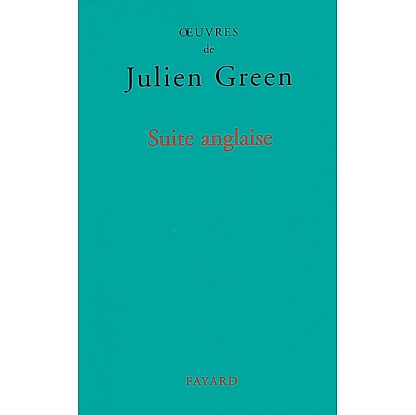 Suite anglaise / Littérature Française, Julien Green