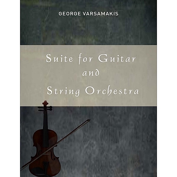 Suite for Guitar and String Orchestra, George Varsamakis