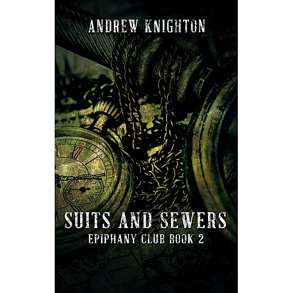 Suits and Sewers (Epiphany Club, #2) / Epiphany Club, Andrew Knighton