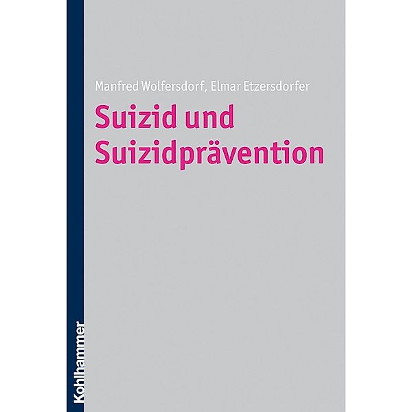 Suizid und Suizidprävention, Manfred Wolfersdorf, Elmar Etzersdorfer