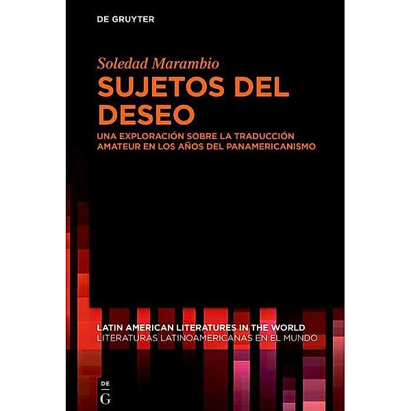 Sujetos del deseo / Latin American Literatures in the World. Literaturas Latinoamericanas en el Mundo Bd.13, Soledad Marambio