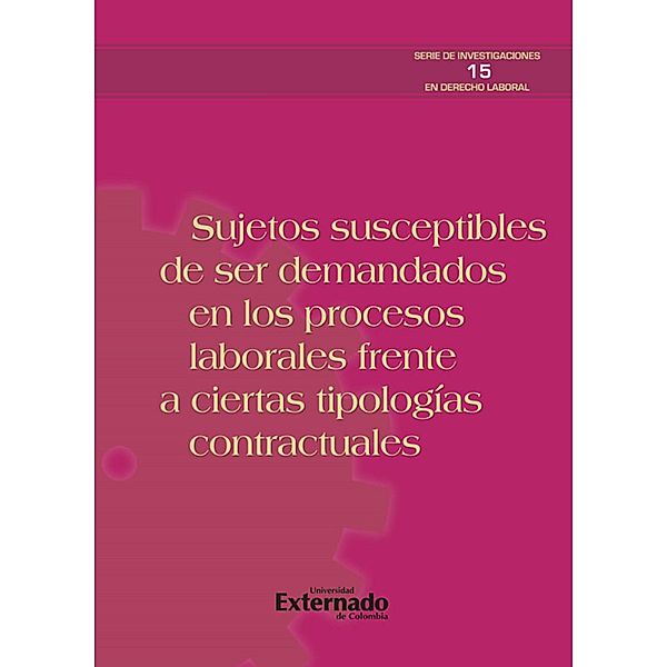 Sujetos susceptibles de ser demandados en los procesos laborales frente a ciertas tipologías contractuales, Varios Autores