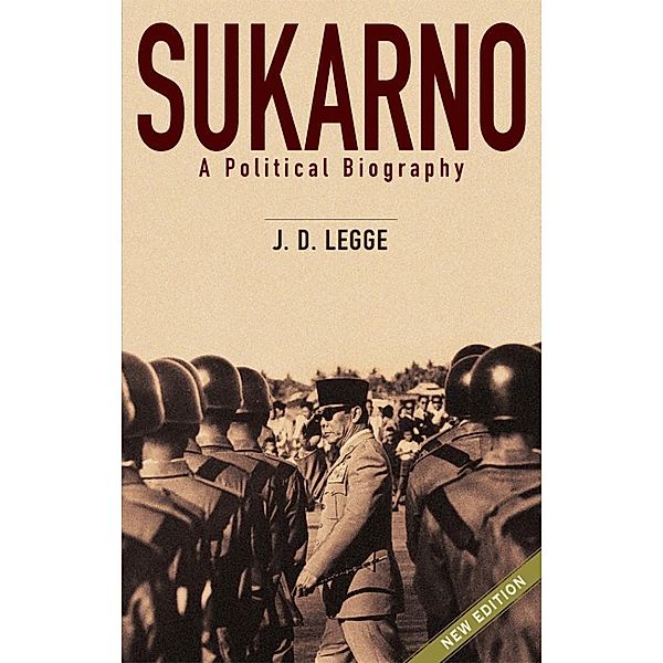 Sukarno:A Political Biography, John D. Legge