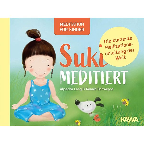 Suki meditiert - Die kürzeste Meditationsanleitung der Welt, Aljoscha Long, Ronald Schweppe