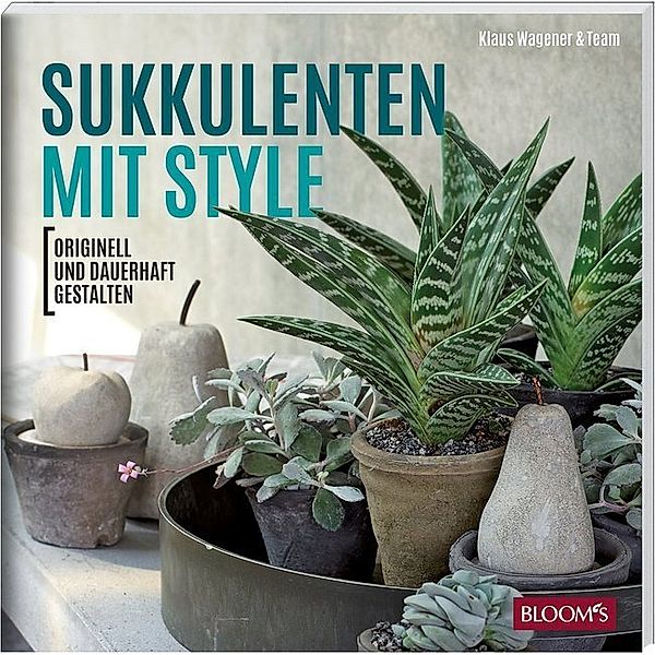 Sukkulenten mit Style, Klaus Wagner, Team BLOOM's