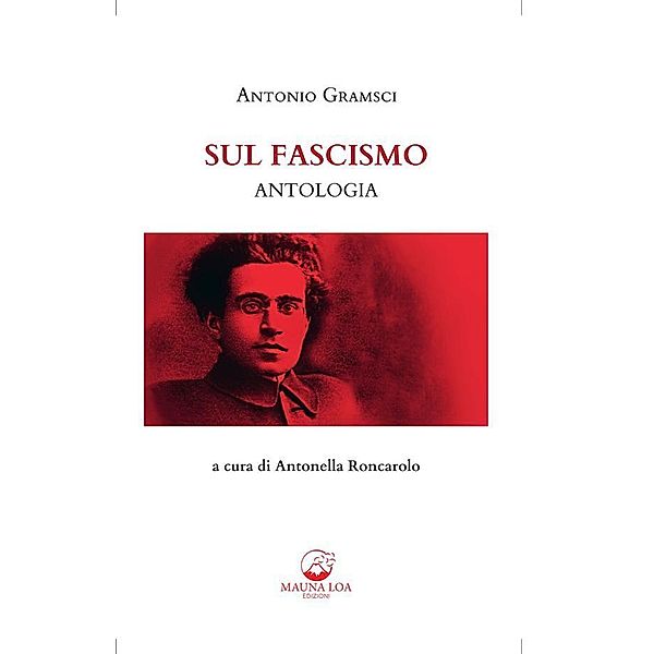 Sul Fascismo. Antologia, Antonio Gramsci