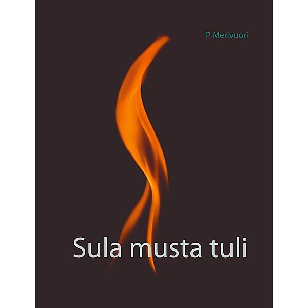 Sula musta tuli, P. Merivuori