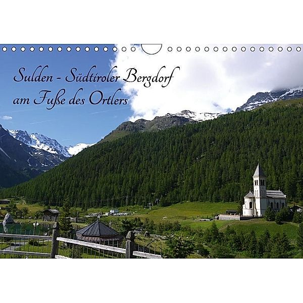 Sulden - Südtiroler Bergdorf am Fuße des Ortlers (Wandkalender 2017 DIN A4 quer), Claudia Schimon
