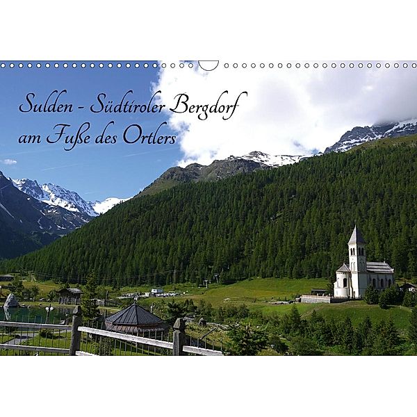 Sulden - Südtiroler Bergdorf am Fuße des Ortlers (Wandkalender 2021 DIN A3 quer), Claudia Schimon