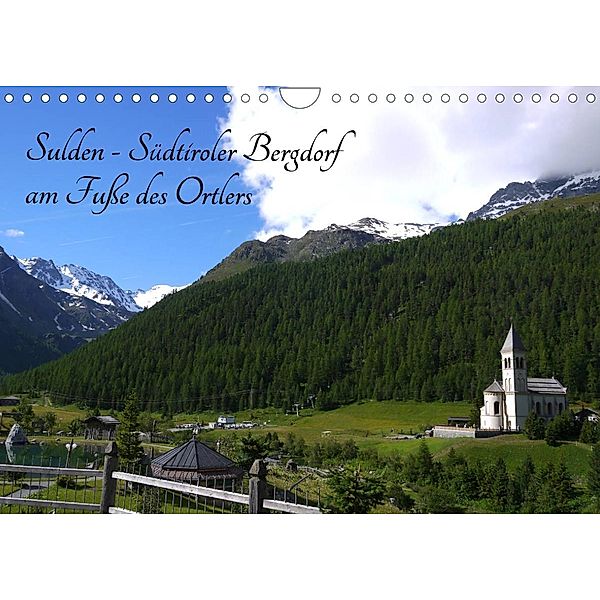 Sulden - Südtiroler Bergdorf am Fuße des Ortlers (Wandkalender 2023 DIN A4 quer), Claudia Schimon